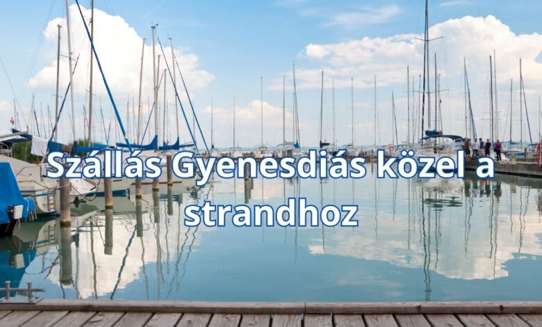 Szállás Gyenesdiás közel a strandhoz