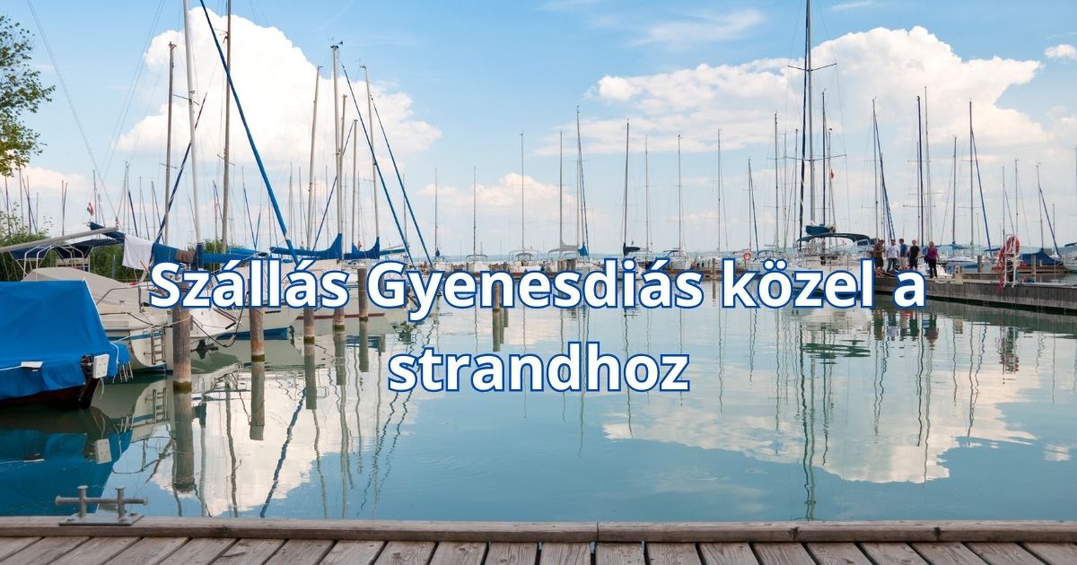 Szállás Gyenesdiás közel a strandhoz