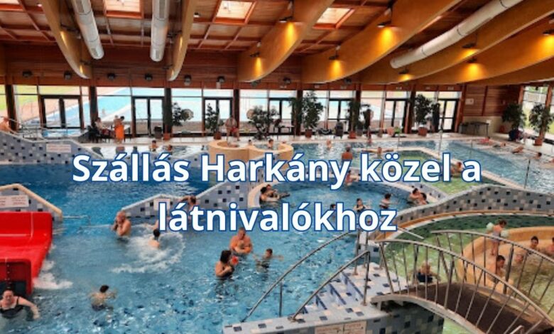 Szállás Harkány közel a látnivalókhoz
