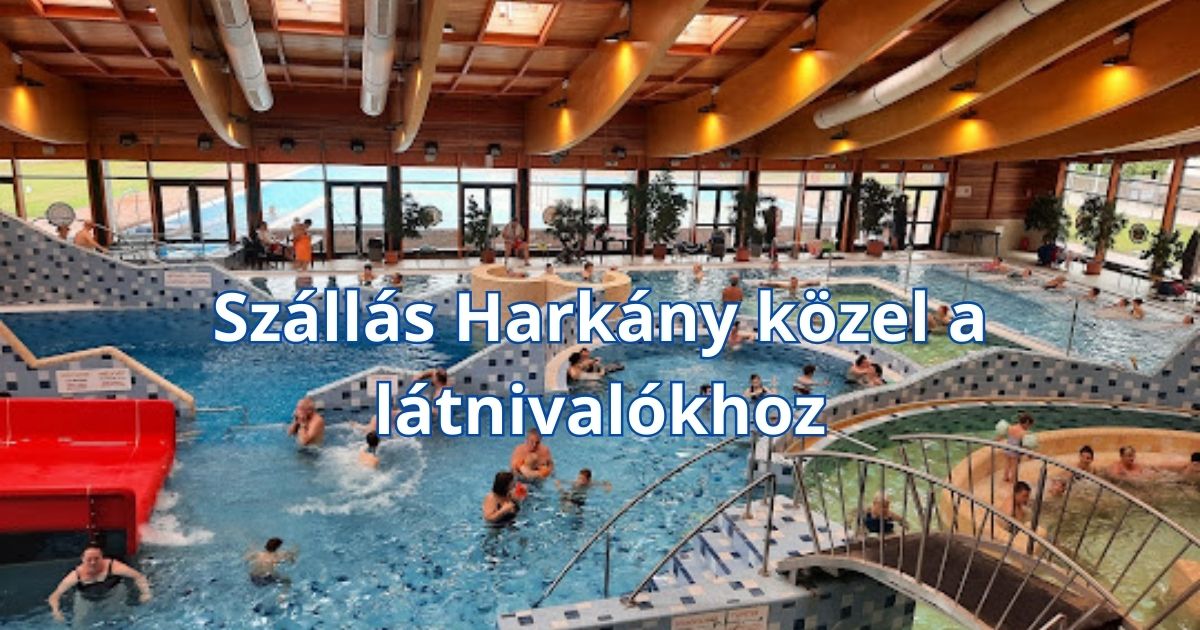 Szállás Harkány közel a látnivalókhoz