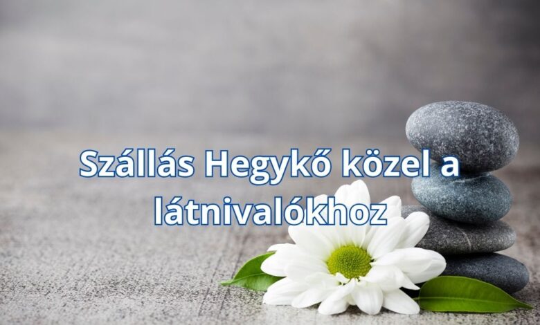 Szállás Hegykő közel a látnivalókhoz