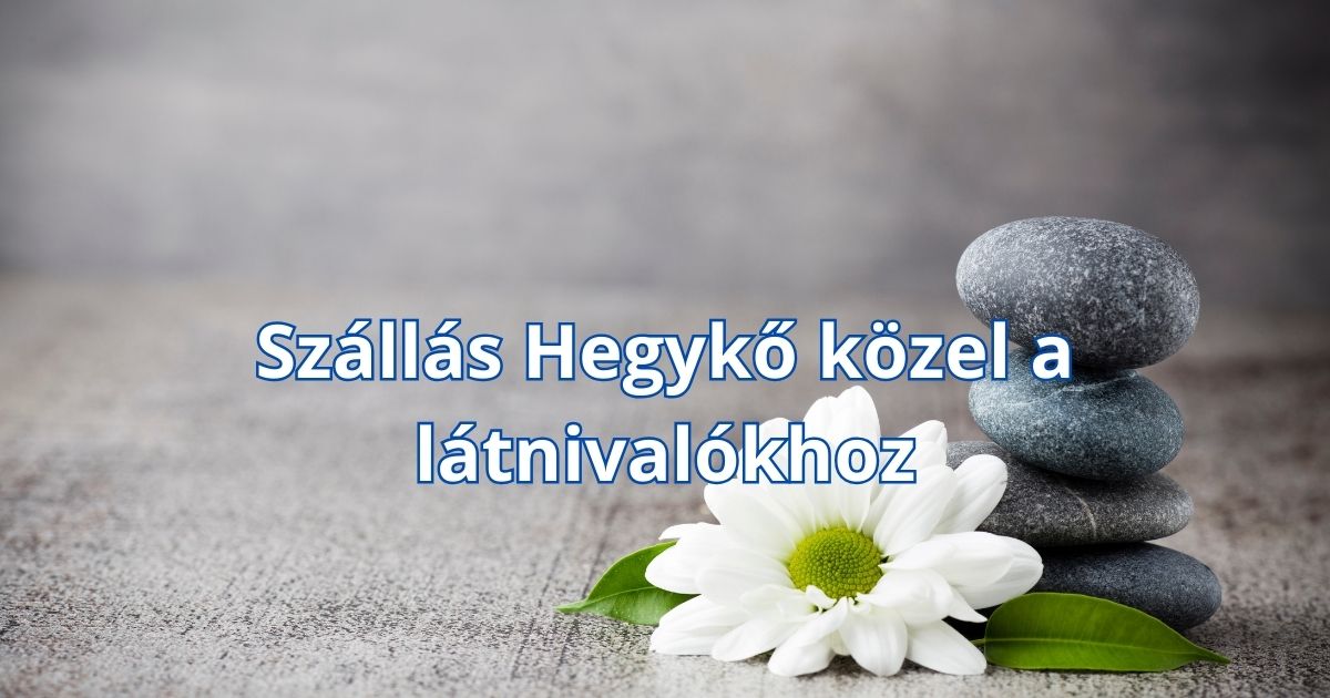 Szállás Hegykő közel a látnivalókhoz
