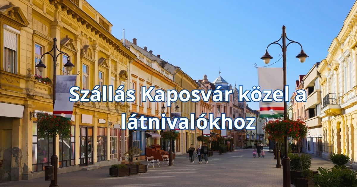 Szállás Kaposvár közel a látnivalókhoz