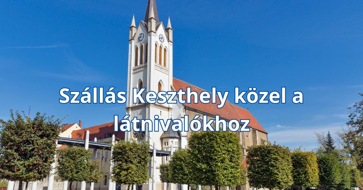 Szállás Keszthely közel a látnivalókhoz