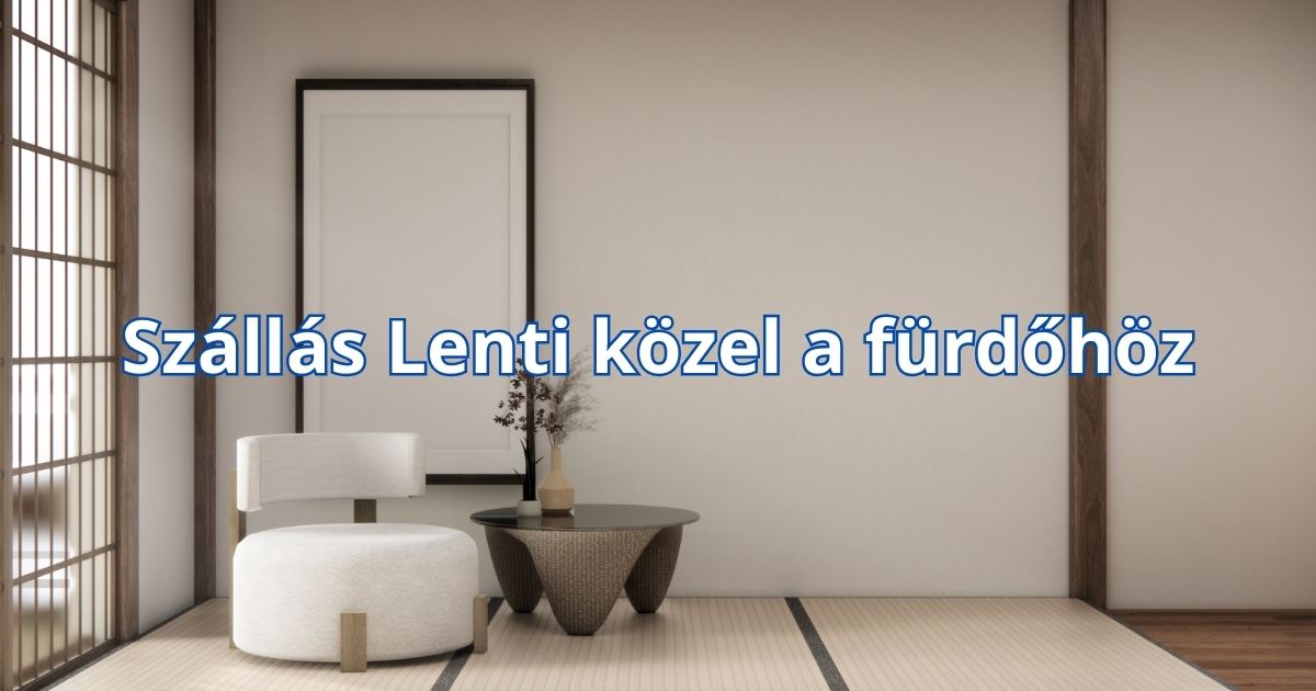 Szállás Lenti közel a fürdőhöz