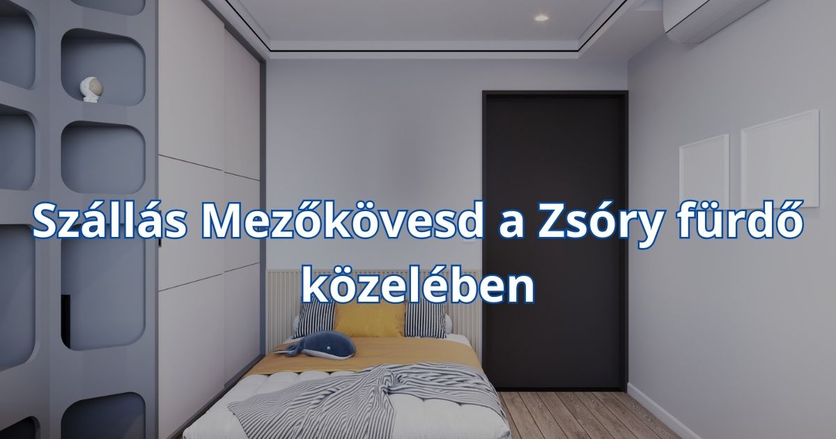 Szállás Mezőkövesd a Zsóry fürdő közelében
