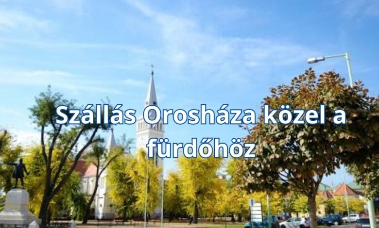 Szállás Orosháza közel a fürdőhöz
