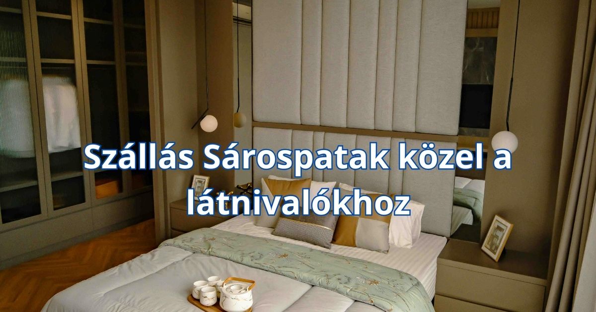 Szállás Sárospatak közel a látnivalókhoz