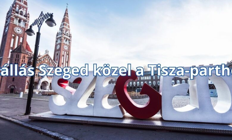 Szállás Szeged közel a Tisza-parthoz