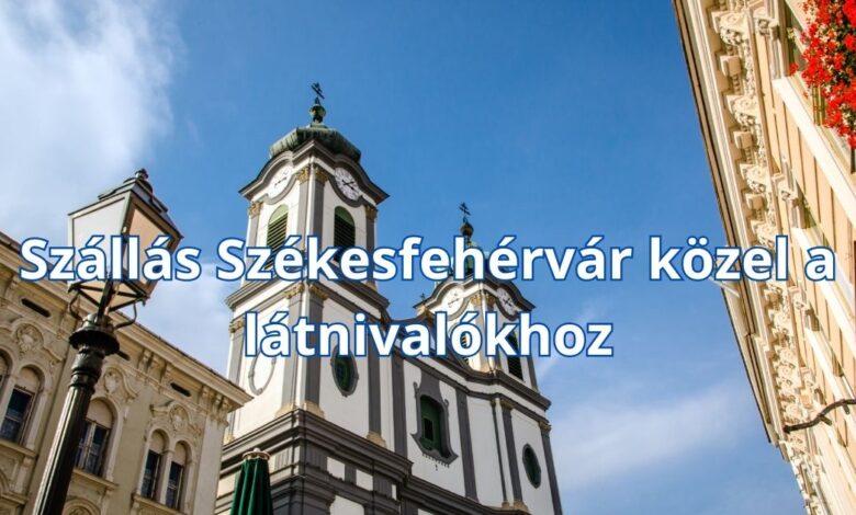 Szállás Székesfehérvár közel a látnivalókhoz