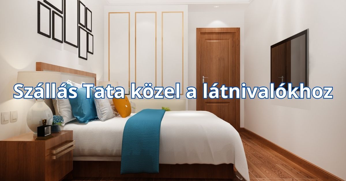 Szállás Tata közel a látnivalókhoz