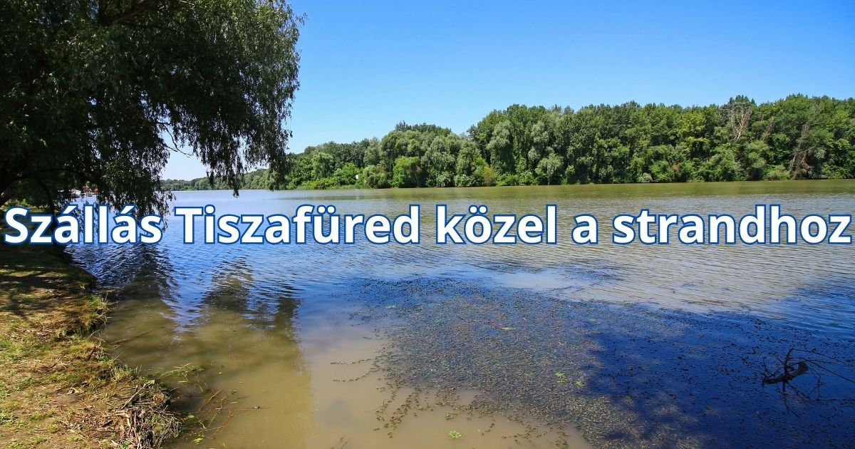 Szállás Tiszafüred közel a strandhoz