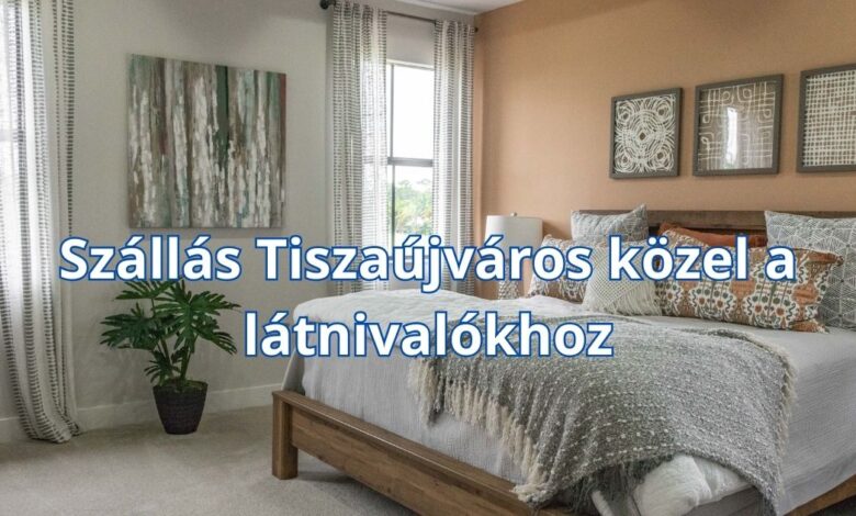 Szállás Tiszaújváros közel a látnivalókhoz