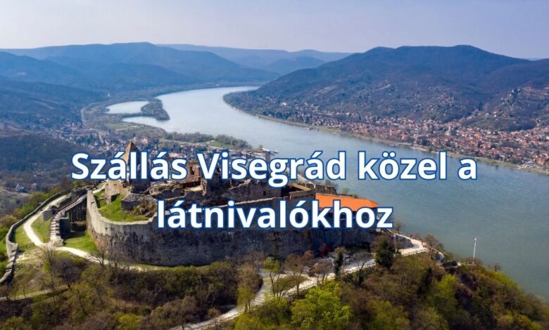 Szállás Visegrád közel a látnivalókhoz