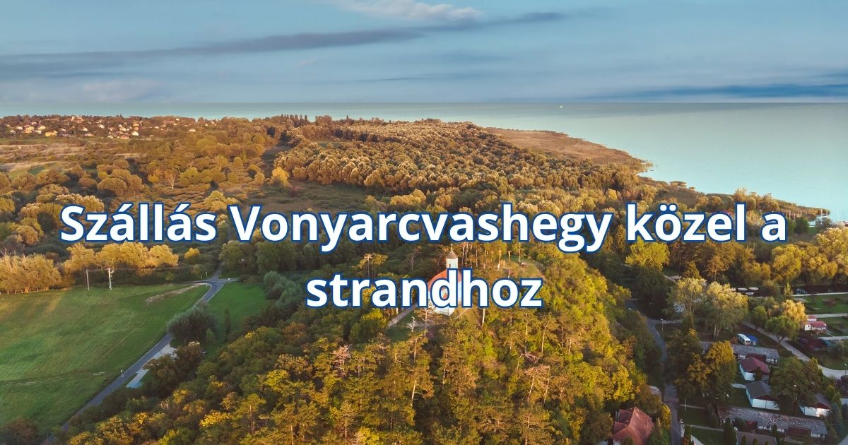 Szállás Vonyarcvashegy közel a strandhoz