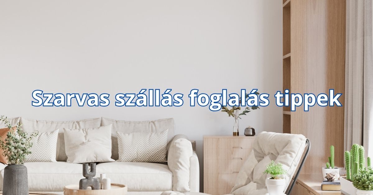 Szarvas szállás foglalás tippek