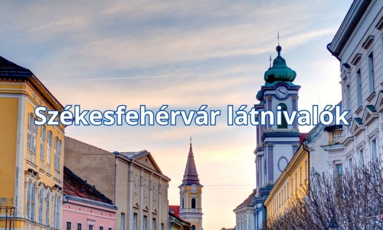 Székesfehérvár látnivalók