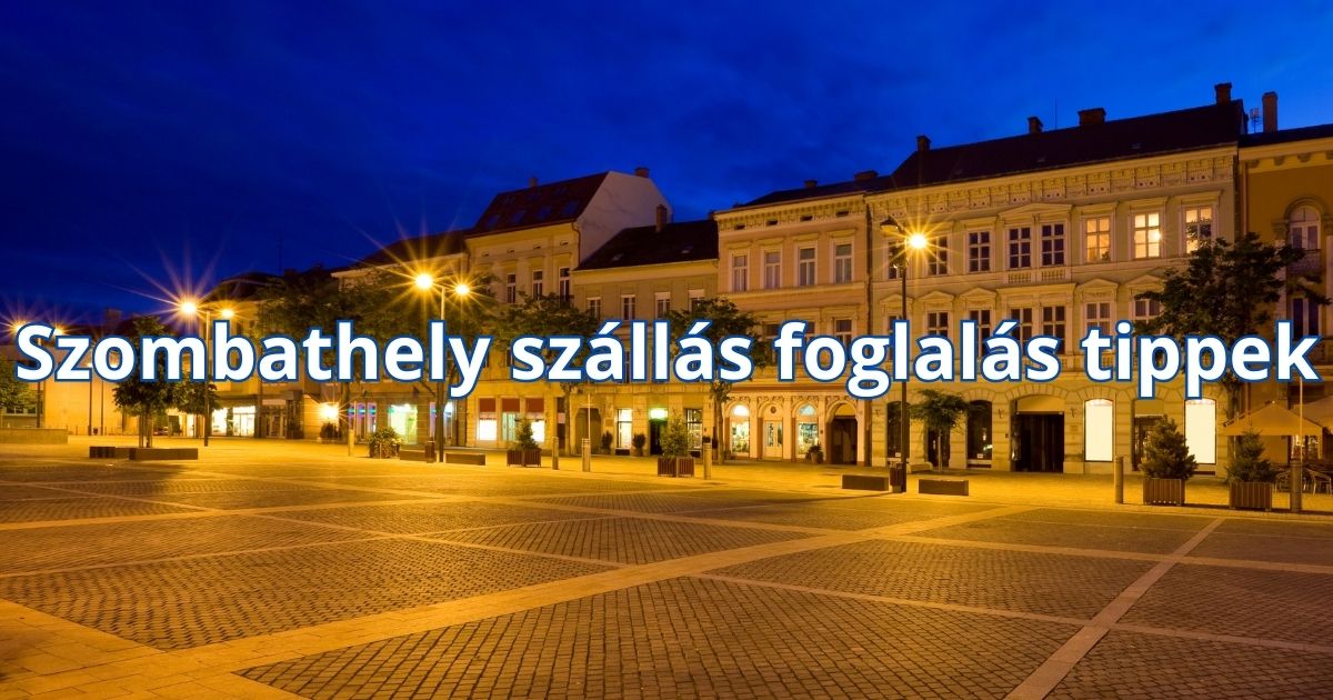 Szombathely szállás foglalás tippek
