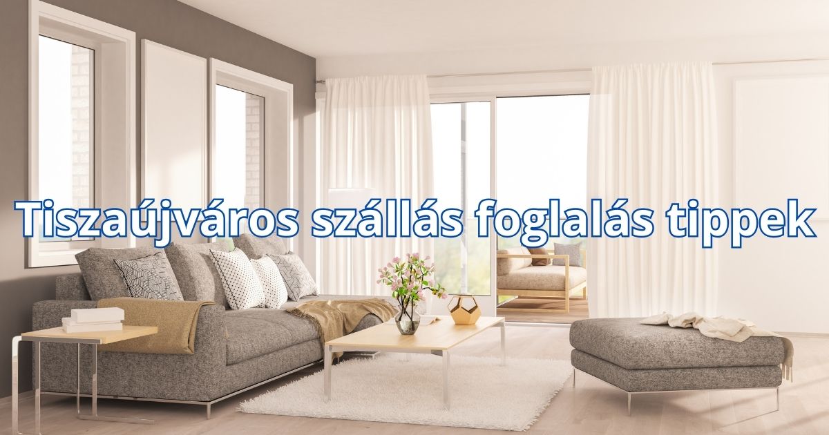 Tiszaújváros szállás foglalás tippek