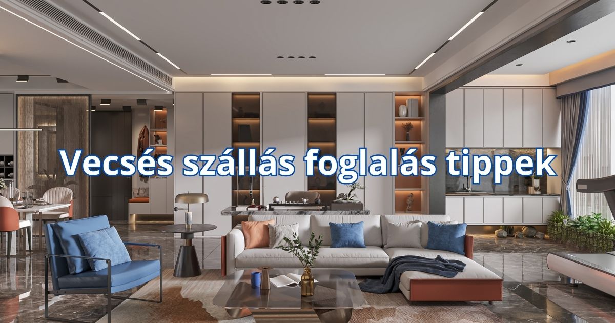 Vecsés szállás foglalás tippek