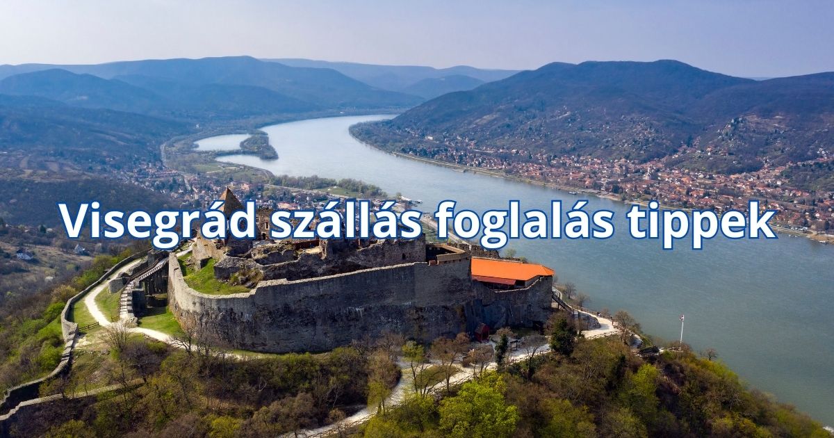 Visegrád szállás foglalás tippek