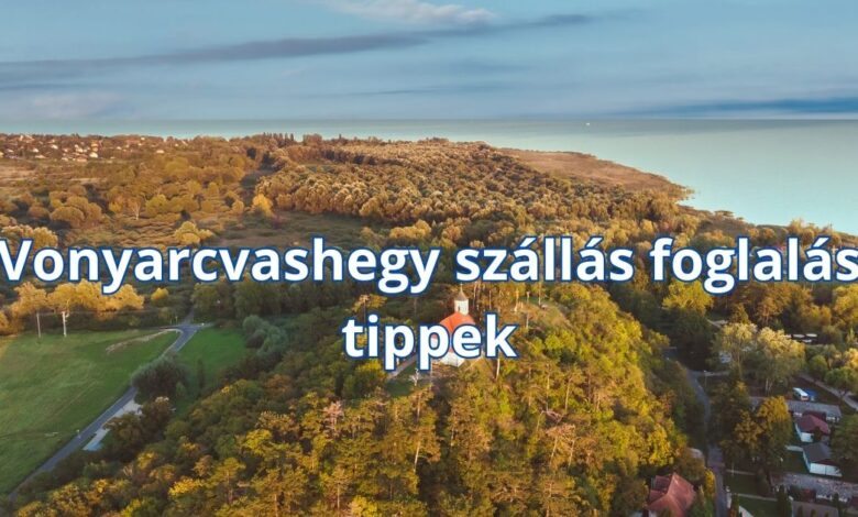 Vonyarcvashegy szállás foglalás tippek