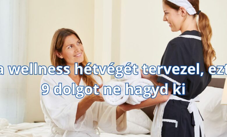 Ha wellness hétvégét tervezel