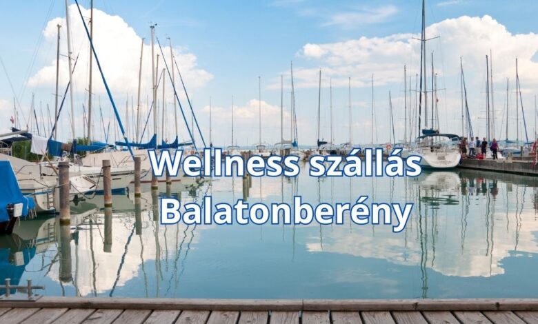 Wellness szállás Balatonberény