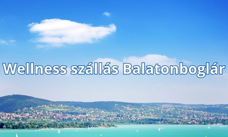Wellness szállás Balatonboglár