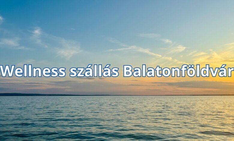 Wellness szállás Balatonföldvár