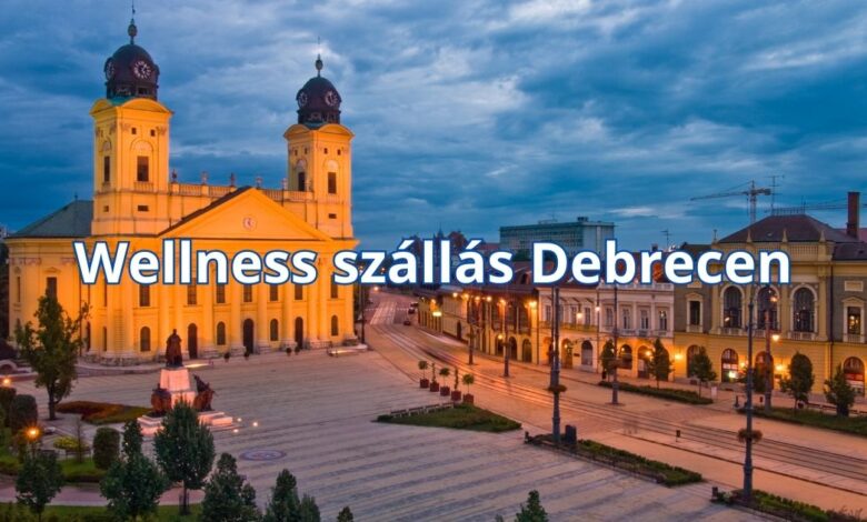 Wellness szállás Debrecen