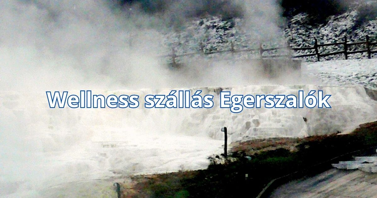 Wellness szállás Egerszalók