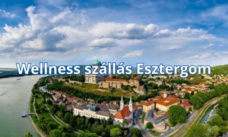 Wellness szállás Esztergom
