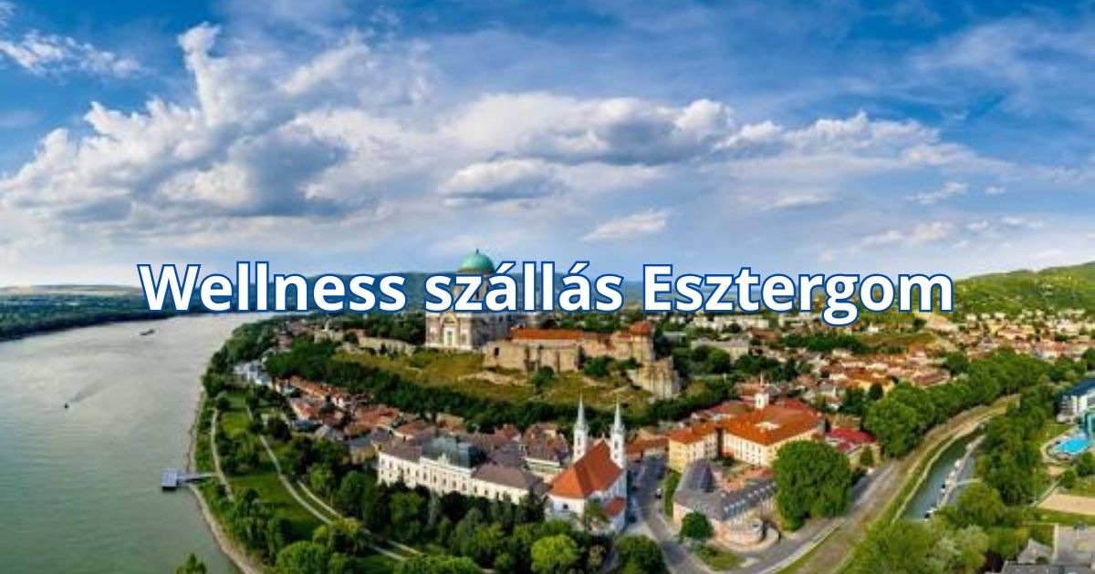 Wellness szállás Esztergom