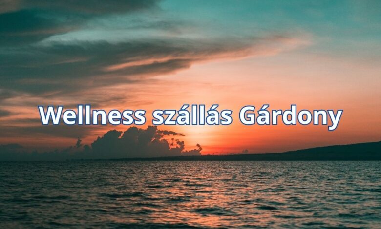 Wellness szállás Gárdony