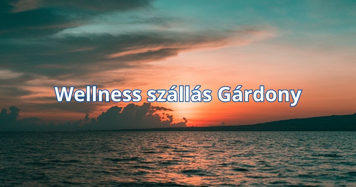 Wellness szállás Gárdony