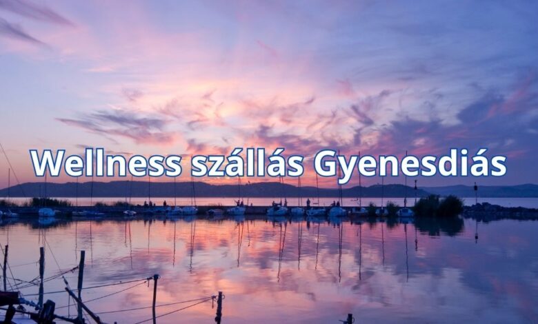 Wellness szállás Gyenesdiás