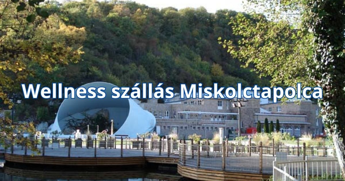 Wellness szállás Miskolctapolca