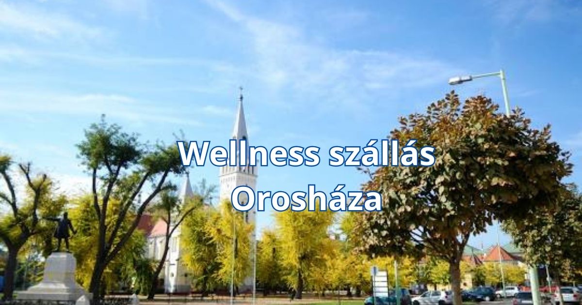 Wellness szállás Orosháza