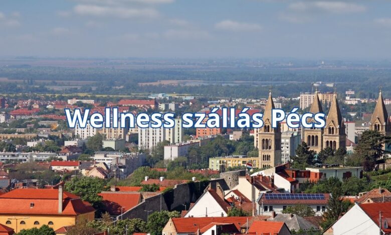 Wellness szállás Pécs