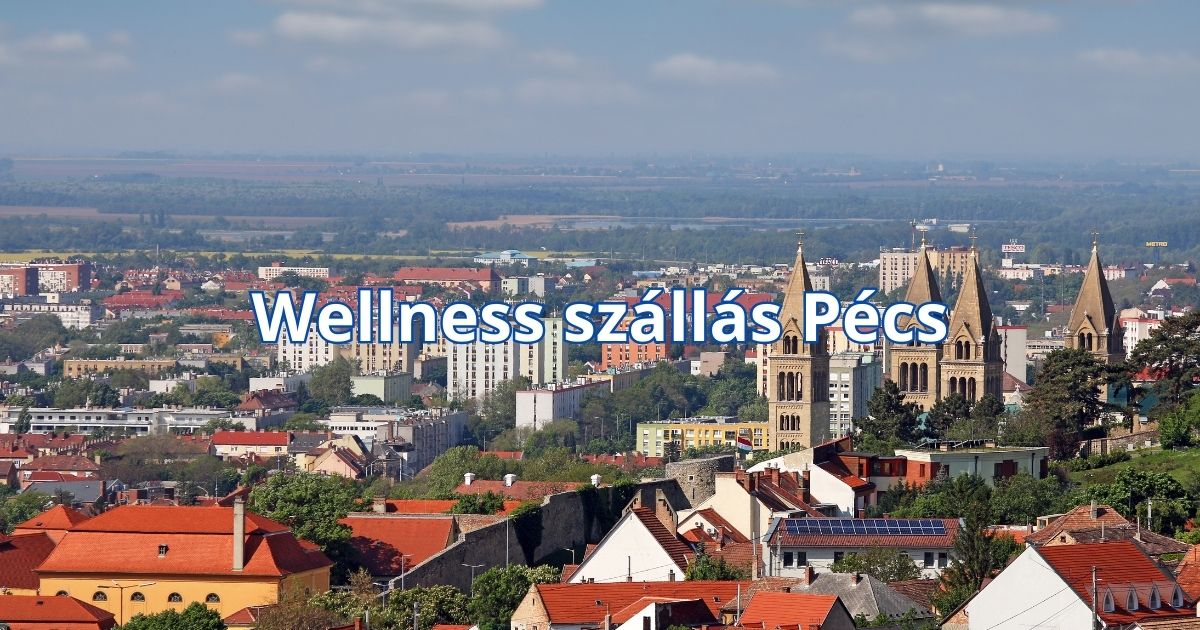 Wellness szállás Pécs