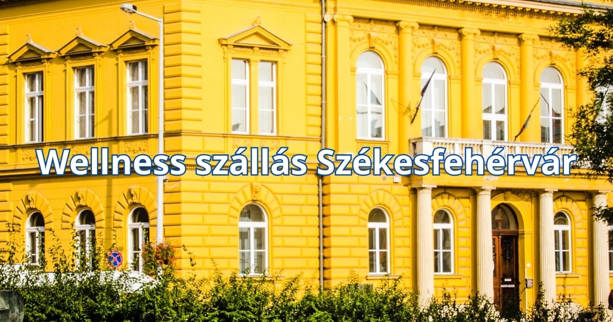 Wellness szállás Székesfehérvár
