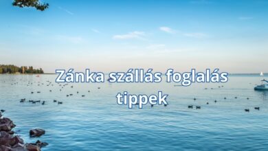 Zánka szállás foglalás tippek