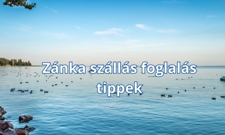Zánka szállás foglalás tippek