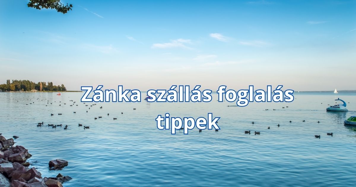 Zánka szállás foglalás tippek