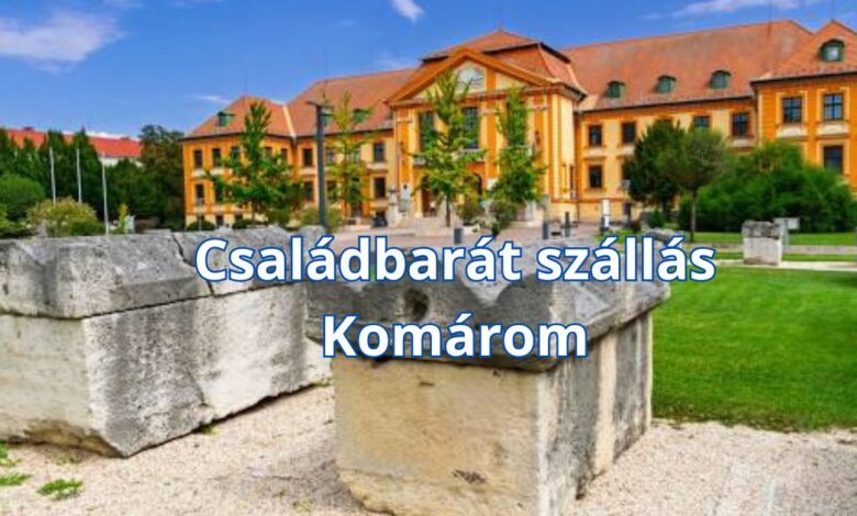 Családbarát szállás Komárom
