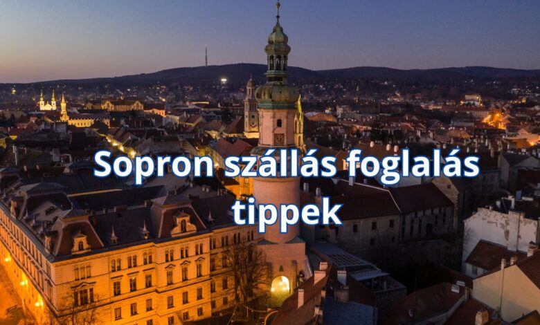 Sopron szállás foglalás tippek