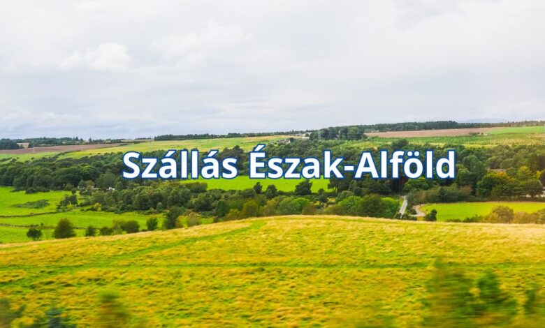 Szállás Észak-Alföld