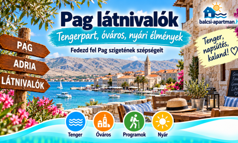 Pag látnivalók Horvátországban az Adrián