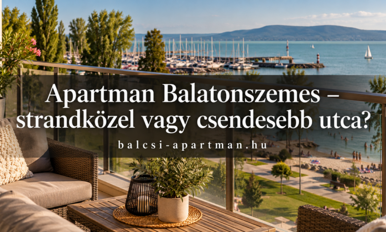 Apartman Balatonszemes – strandközel vagy csendesebb utca?